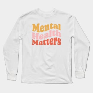 Mental Health Matters Long Sleeve T-Shirt